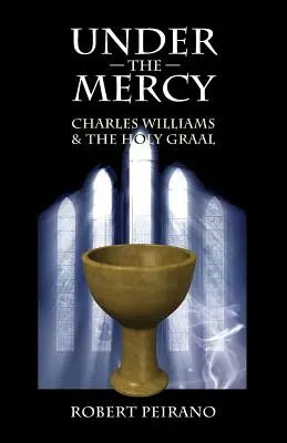 Sub semnul milostivirii: Charles Williams și Sfântul Graal - Under the Mercy: Charles Williams and the Holy Grail