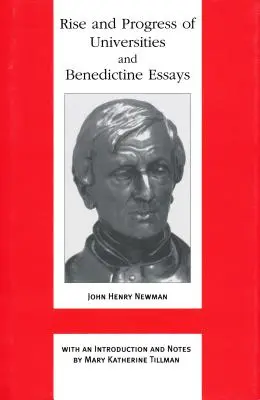 Ascensiunea și progresul universităților și Eseuri benedictine: Benedictine Essays - Rise and Progress of Universities and Benedictine Essays: Benedictine Essays