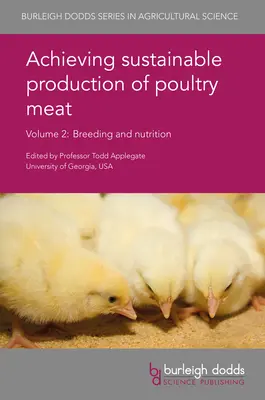 Obținerea unei producții durabile de carne de pasăre Volumul 2: Reproducere și nutriție - Achieving Sustainable Production of Poultry Meat Volume 2: Breeding and Nutrition