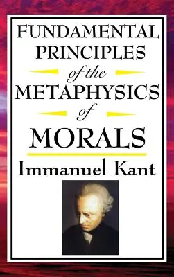 Principiile fundamentale ale metafizicii moralei - Fundamental Principles of the Metaphysics of Morals