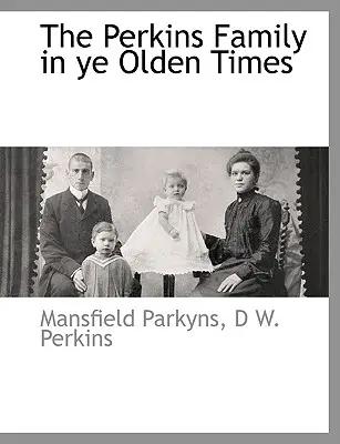 Familia Perkins în vremurile de demult (The Perkins Family in Ye Olden Times) - The Perkins Family in Ye Olden Times