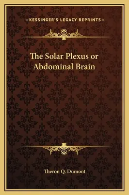 Plexul solar sau creierul abdominal - The Solar Plexus or Abdominal Brain