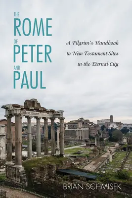 Roma lui Petru și Pavel - The Rome of Peter and Paul