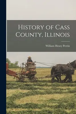 Istoria comitatului Cass, Illinois - History of Cass County, Illinois