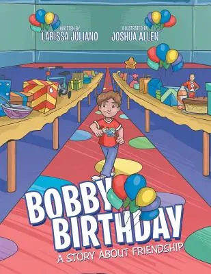 Ziua de naștere a lui Bobby: O poveste despre prietenie - Bobby Birthday: A Story about Friendship