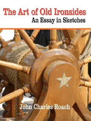 The Art of Old Ironsides: Un eseu în schițe - The Art of Old Ironsides: An Essay in Sketches