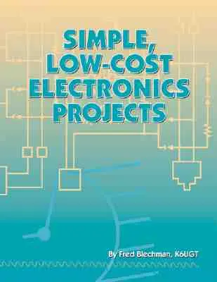 Proiecte electronice simple, cu costuri reduse - Simple, Low-Cost Electronics Projects