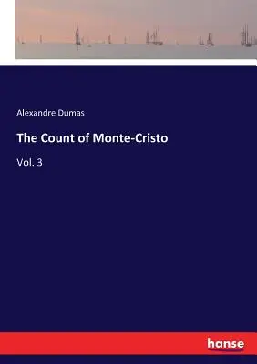 Contele de Monte-Cristo: Vol. 3 - The Count of Monte-Cristo: Vol. 3