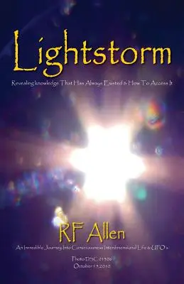 Lightstorm: O călătorie incredibilă în conștiința vieții interdimensionale și a OZN-urilor - Lightstorm: An Incredible Journey Into Consciousness Interdimensional Life & UFO's