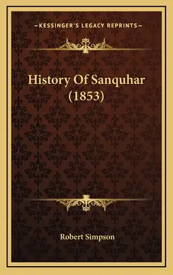 Istoria orașului Sanquhar (1853) - History Of Sanquhar (1853)