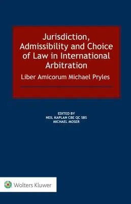 Jurisdicția, admisibilitatea și alegerea legii în arbitrajul internațional: Liber Amicorum Michael Pryles - Jurisdiction, Admissibility and Choice of Law in International Arbitration: Liber Amicorum Michael Pryles