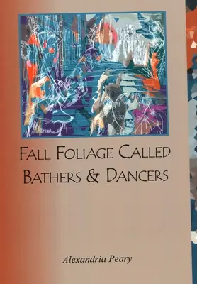 Foliajul de toamnă a chemat scăldători și dansatori - Fall Foliage Called Bathers and Dancers