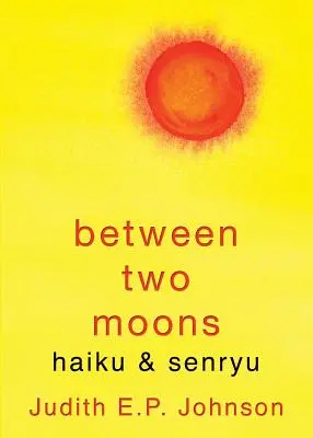 Între două luni: haiku & senryu - Between Two Moons: haiku & senryu