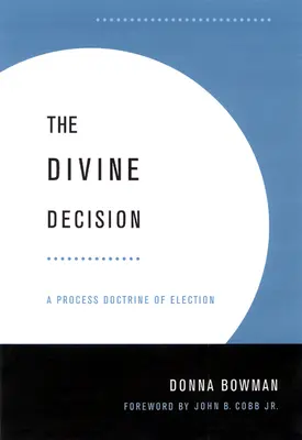 Decizia divină: O doctrină procesuală a alegerii - Divine Decision: A Process Doctrine of Election