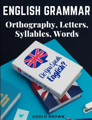 Gramatica engleză - ortografie, litere, silabe, cuvinte - English Grammar - Orthography, Letters, Syllables, Words
