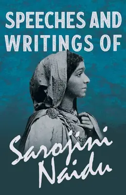 Discursuri și scrieri ale lui Sarojini Naidu - Cu un capitol din „Studii de poeți contemporani” de Mary C. Sturgeon - Speeches and Writings of Sarojini Naidu - With a Chapter from 'Studies of Contemporary Poets' by Mary C. Sturgeon