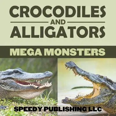 Crocodili Și Aligatori Mega Monștri - Crocodiles And Alligators Mega Monsters