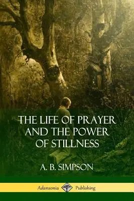 Viața de rugăciune și puterea liniștii - The Life of Prayer and the Power of Stillness