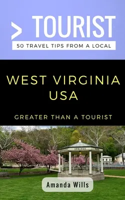 Greater Than a Tourist- West Virginia SUA: 50 de sfaturi de călătorie de la un localnic - Greater Than a Tourist- West Virginia USA: 50 Travel Tips from a Local