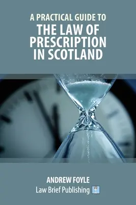 Ghid practic privind legea prescripției medicale în Scoția (A Practical Guide to the Law of Prescription in Scotland) - A Practical Guide to the Law of Prescription in Scotland