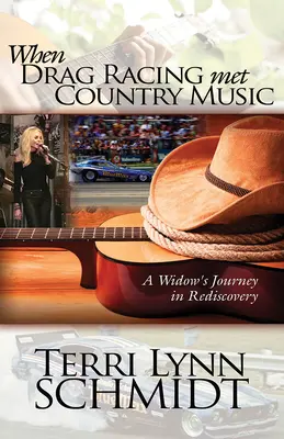Când Drag Racing a întâlnit muzica country: Călătoria unei văduve în redescoperire - When Drag Racing Met Country Music: A Widow's Journey in Rediscovery