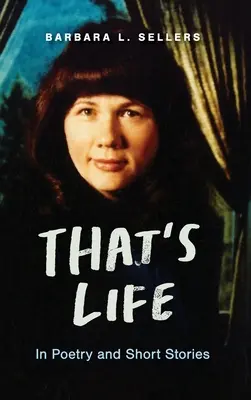That's Life: In Poetry and Short Stories