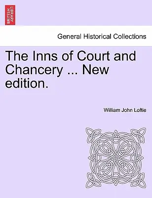The Inns of Court and Chancery ... Ediție nouă. - The Inns of Court and Chancery ... New Edition.