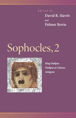 Sofocle, 2: Regele Oedip, Oedip la Colonos, Antigona - Sophocles, 2: King Oedipus, Oedipus at Colonus, Antigone