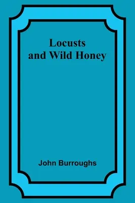 Lăcuste și miere sălbatică - Locusts and Wild Honey