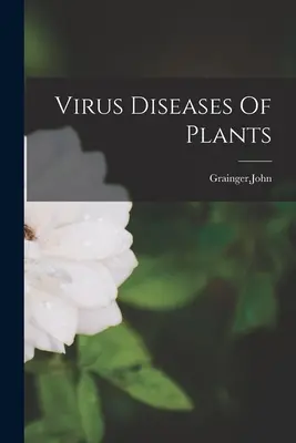 Bolile virale ale plantelor - Virus Diseases Of Plants