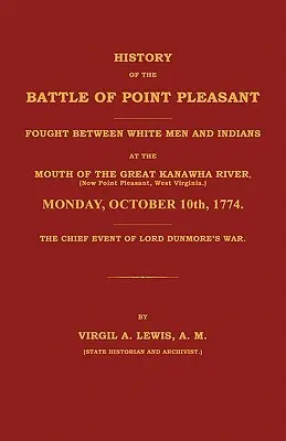 Istoria bătăliei de la Point Pleasant, purtată între albi și indieni la gura marelui râu Kanawha (acum Point Pleasant, West ... 177 - History of the Battle of Point Pleasant Fought Between White Men and Indians at the Mouth of the Great Kanawha River (Now Point Pleasant, West ... 177