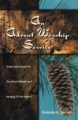 Un serviciu de închinare de Advent: Cântece și lecții pentru coroana de Advent și agățarea verdețurilor - An Advent Worship Service: Songs and Lessons for the Advent Wreath and Hanging of the Greens