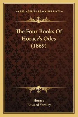 Cele patru cărți de ode ale lui Horace (1869) - The Four Books Of Horace's Odes (1869)