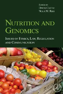 Nutriție și genomică: probleme de etică, drept, reglementare și comunicare - Nutrition and Genomics: Issues of Ethics, Law, Regulation and Communication