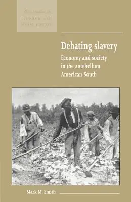 Dezbaterea sclaviei: Economie și societate în sudul Americii antebelice - Debating Slavery: Economy and Society in the Antebellum American South
