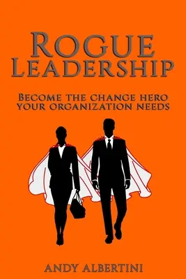 Leadership fără scrupule - Rogue Leadership