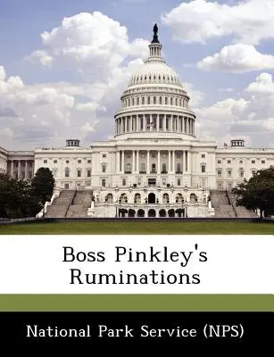 Boss Pinkley's Ruminations (Serviciul Parcurilor Naționale (Nps)) - Boss Pinkley's Ruminations (National Park Service (Nps))