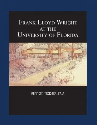 Frank Lloyd Wright la Universitatea din Florida - Frank Lloyd Wright at the University of Florida