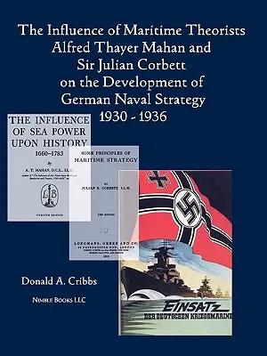 Influența teoreticienilor navale Alfred Thayer Mahan și Sir Julian Corbett asupra dezvoltării strategiei navale germane 1930-1936 - The Influence of Maritime Theorists Alfred Thayer Mahan and Sir Julian Corbett on the Development of German Naval Strategy 1930-1936