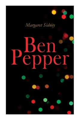 Ben Pepper: Roman de Crăciun pentru copii - Ben Pepper: Children's Christmas Novel