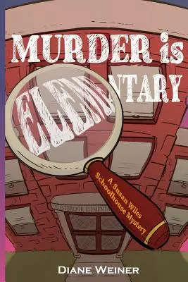 Crima este elementară: Un mister de școală Susan Wiles - Murder Is Elementary: A Susan Wiles Schoolhouse Mystery