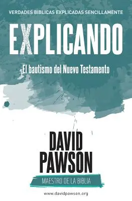 EXPLICAREA botezului din Noul Testament - EXPLICANDO El bautismo del Nuevo Testamento