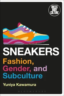Adidași: Modă, gen și subcultură - Sneakers: Fashion, Gender, and Subculture