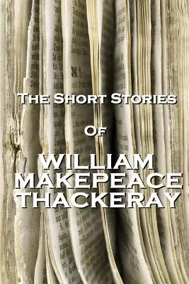 Povestiri scurte de William Makepeace Thackeray - The Short Stories Of William Makepeace Thackeray