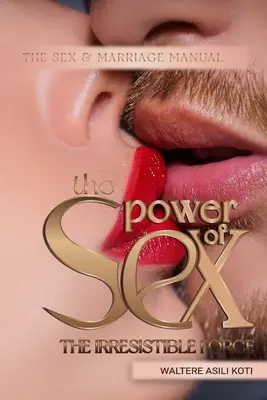 Puterea sexului: Forța irezistibilă - The Power of Sex: The Irresistible Force