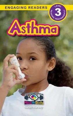 Asthma: Understand Your Mind and Body (Engaging Readers, Level 3)
