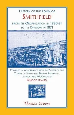 Istoria orașului Smithfield, Rhode Island, de la înființarea sa în 1730-31 până la divizarea sa în 1871 - History of the Town of Smithfield, Rhode Island, from Its Organization in 1730-31 to Its Division in 1871