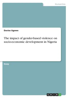 Impactul violenței bazate pe gen asupra dezvoltării socio-economice în Nigeria - The impact of gender-based violence on socio-economic development in Nigeria
