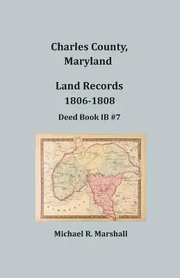 Județul Charles, Maryland, înregistrări funciare, 1806-1808 - Charles County, Maryland, Land Records, 1806-1808
