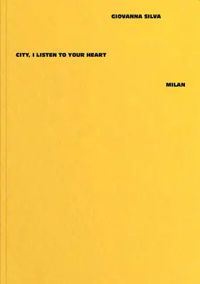 Giovanna Silva: City, I Listen to Your Heart - Milano - Giovanna Silva: City, I Listen to Your Heart - Milan